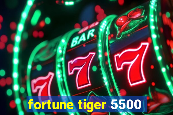 fortune tiger 5500